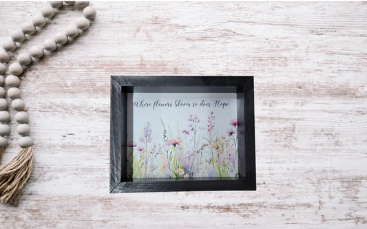 Where Flowers Bloom So Does Hope – Inspirational Floral Wall Artt